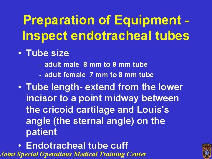 Preparation of Equipment Inspect endotracheal tubes • Tube size • • adult male 8
