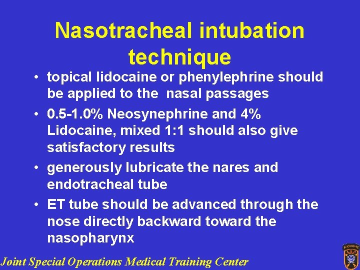 Nasotracheal intubation technique • topical lidocaine or phenylephrine should be applied to the nasal