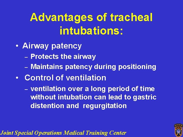 Advantages of tracheal intubations: • Airway patency – – Protects the airway Maintains patency