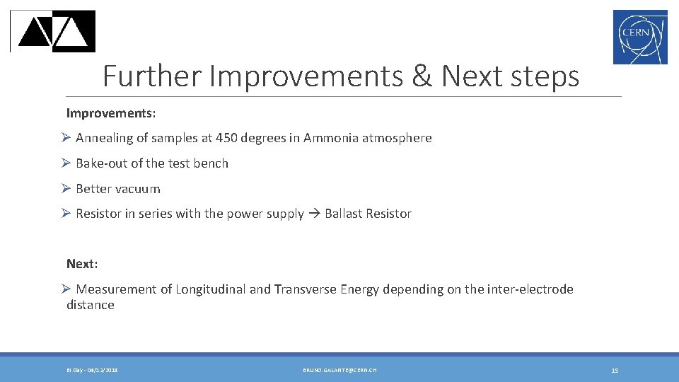 Further Improvements & Next steps Improvements: Ø Annealing of samples at 450 degrees in