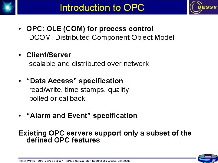 Introduction to OPC • OPC: OLE (COM) for process control DCOM: Distributed Component Object