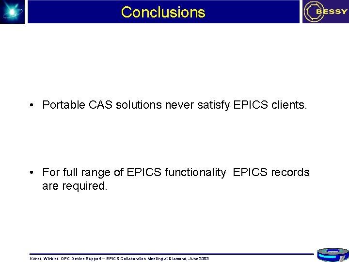 Conclusions • Portable CAS solutions never satisfy EPICS clients. • For full range of