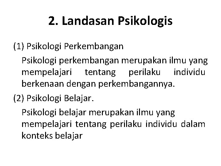 2. Landasan Psikologis (1) Psikologi Perkembangan Psikologi perkembangan merupakan ilmu yang mempelajari tentang perilaku
