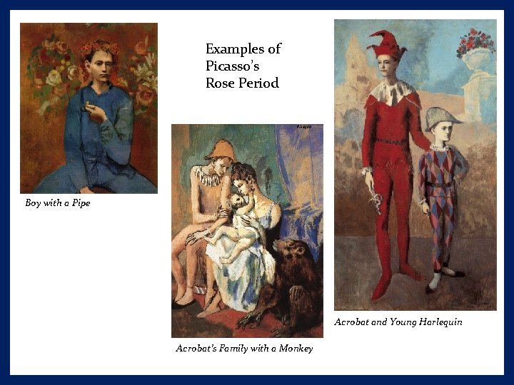 Examples of Picasso’s Rose Period Boy with a Pipe Acrobat and Young Harlequin Acrobat’s