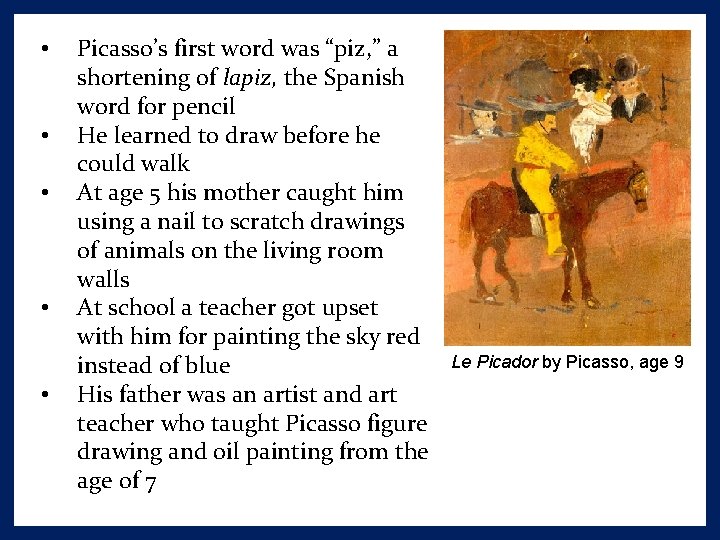  • • • Picasso’s first word was “piz, ” a shortening of lapiz,