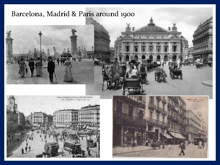 Barcelona, Madrid & Paris around 1900 