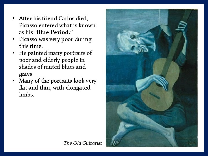  • After his friend Carlos died, Picasso entered what is known as his