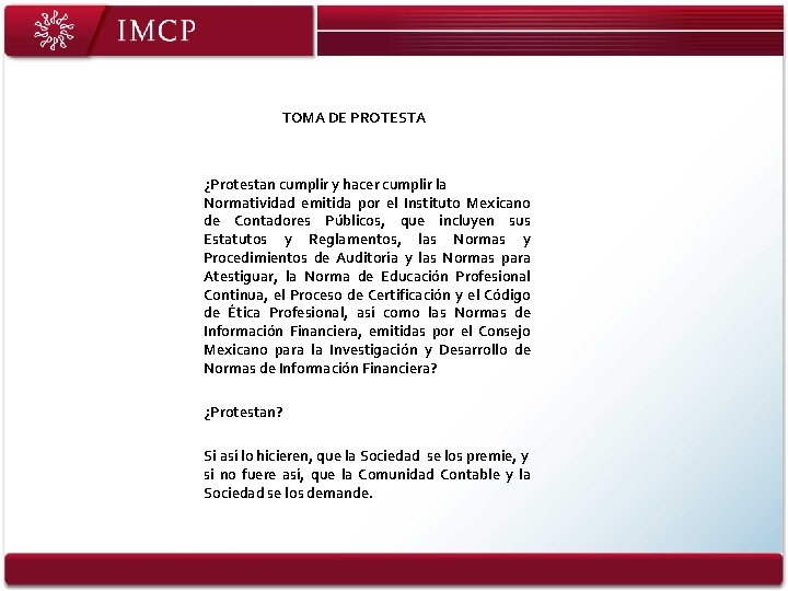 TOMA DE PROTESTA ¿Protestan cumplir y hacer cumplir la Normatividad emitida por el Instituto