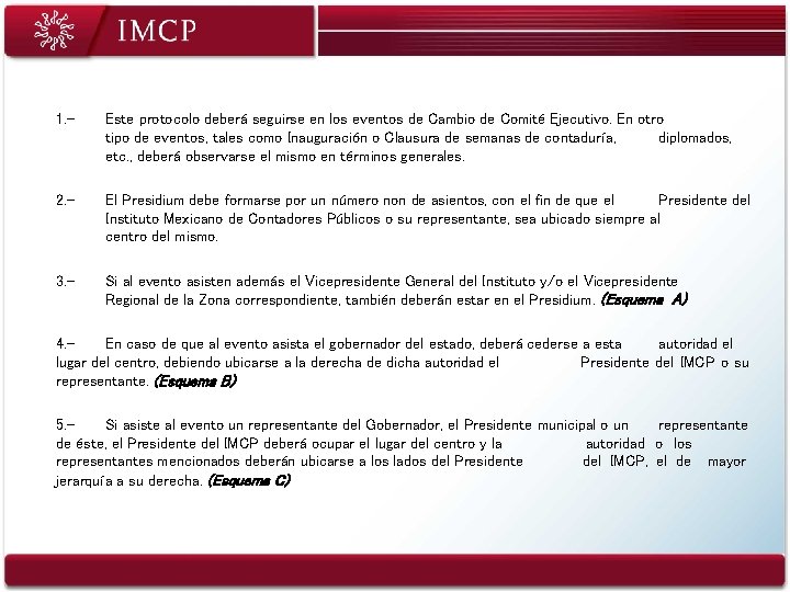 1. - Este protocolo deberá seguirse en los eventos de Cambio de Comité Ejecutivo.