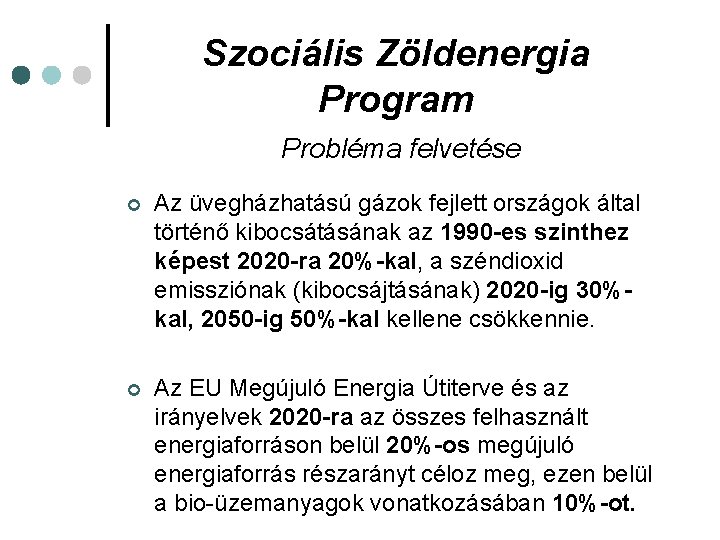 Szociális Zöldenergia Program Probléma felvetése ¢ Az üvegházhatású gázok fejlett országok által történő kibocsátásának