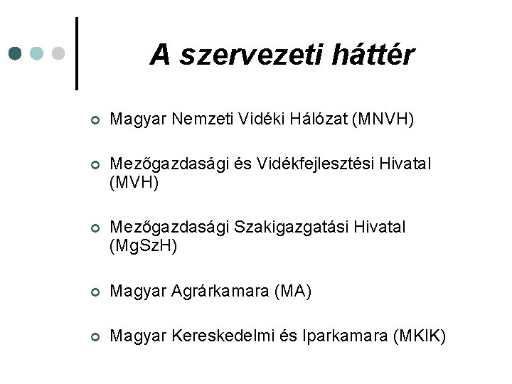 A szervezeti háttér ¢ Magyar Nemzeti Vidéki Hálózat (MNVH) ¢ Mezőgazdasági és Vidékfejlesztési Hivatal