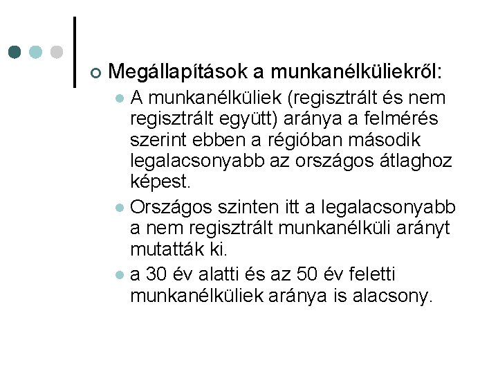 ¢ Megállapítások a munkanélküliekről: A munkanélküliek (regisztrált és nem regisztrált együtt) aránya a felmérés