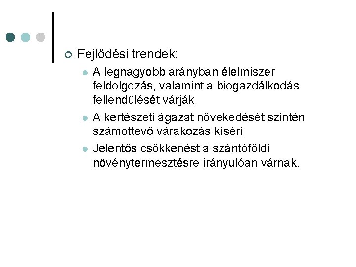 Foglalkoztatási agrárpolitika 20102014. Nyugat-Dunántúli Régió ¢ Fejlődési trendek: l l l A legnagyobb arányban