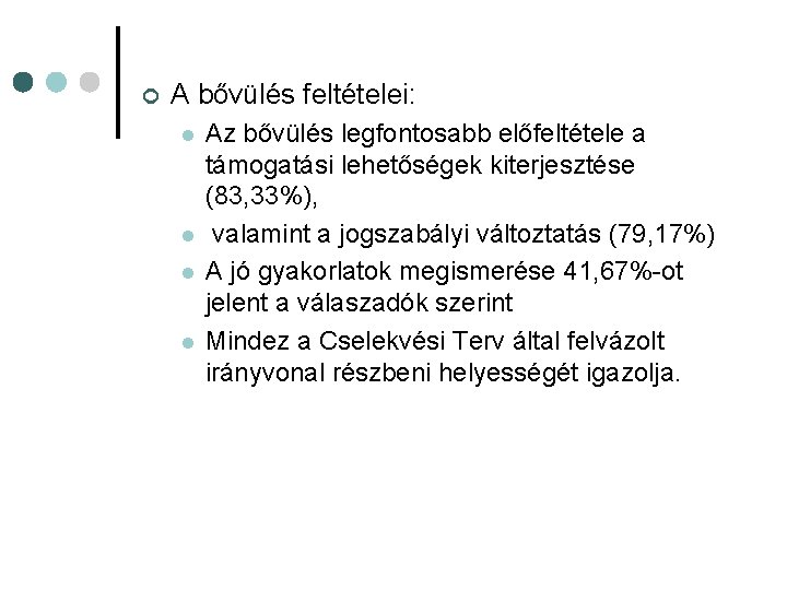 Foglalkoztatási agrárpolitika 20102014. Nyugat-Dunántúli Régió ¢ A bővülés feltételei: l l Az bővülés legfontosabb