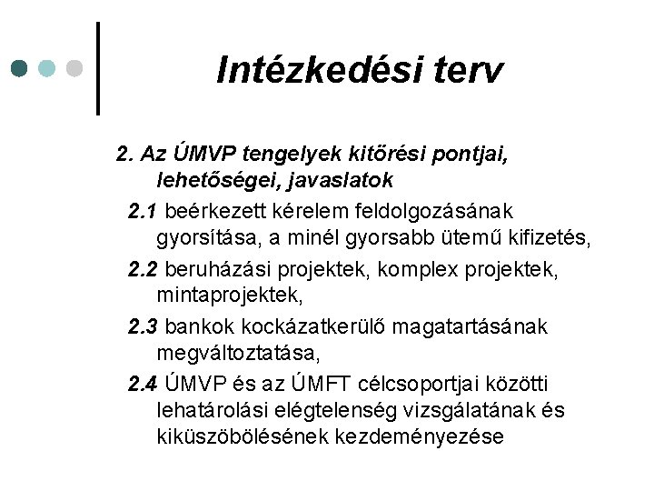 Intézkedési terv 2. Az ÚMVP tengelyek kitörési pontjai, lehetőségei, javaslatok 2. 1 beérkezett kérelem