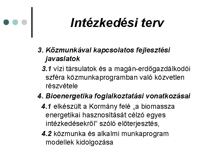 Intézkedési terv 3. Közmunkával kapcsolatos fejlesztési javaslatok 3. 1 vízi társulatok és a magán-erdőgazdálkodói