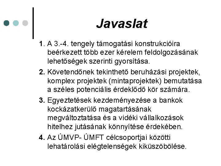 Javaslat 1. A 3. -4. tengely támogatási konstrukcióira beérkezett több ezer kérelem feldolgozásának lehetőségek