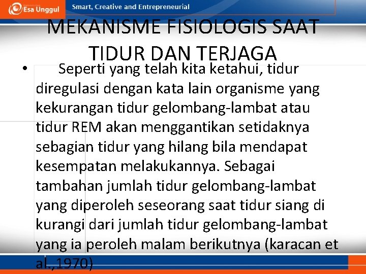  • MEKANISME FISIOLOGIS SAAT TIDUR DAN TERJAGA Seperti yang telah kita ketahui, tidur