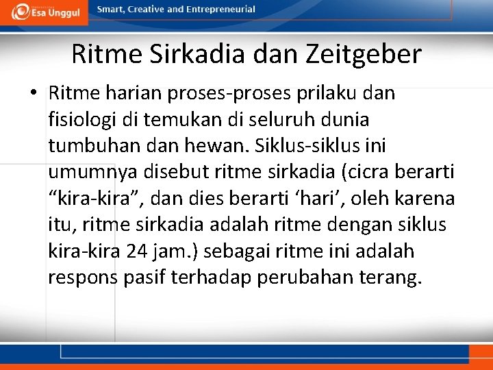 Ritme Sirkadia dan Zeitgeber • Ritme harian proses-proses prilaku dan fisiologi di temukan di