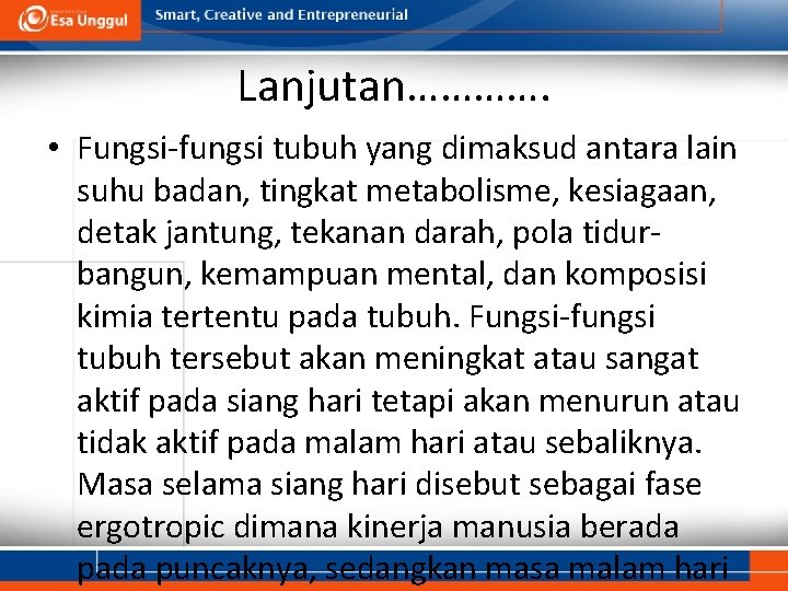 Lanjutan…………. • Fungsi-fungsi tubuh yang dimaksud antara lain suhu badan, tingkat metabolisme, kesiagaan, detak