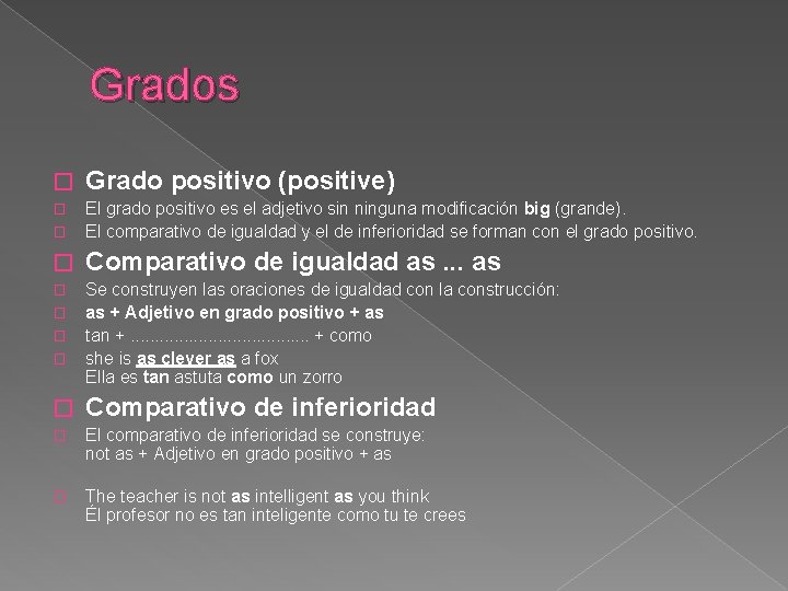 Grados � Grado positivo (positive) � � El grado positivo es el adjetivo sin