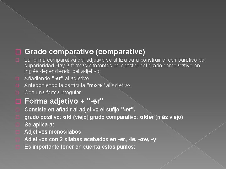 � Grado comparativo (comparative) La forma comparativa del adjetivo se utiliza para construir el