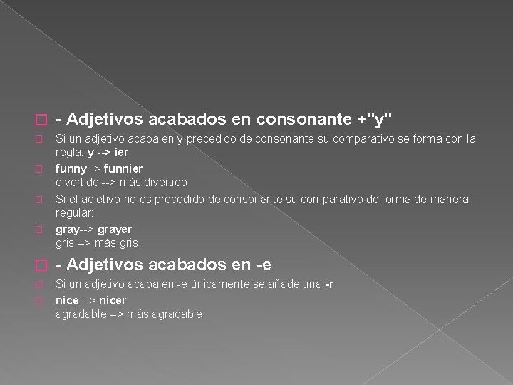 � - Adjetivos acabados en consonante +"y" � Si un adjetivo acaba en y