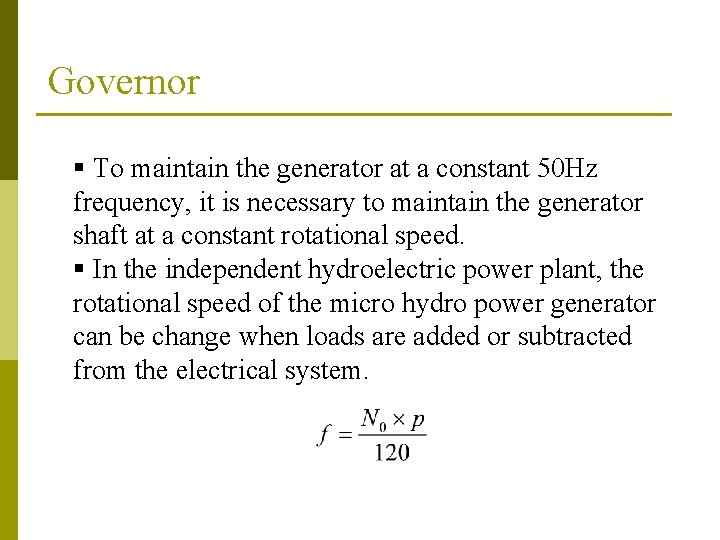 Governor § To maintain the generator at a constant 50 Hz frequency, it is