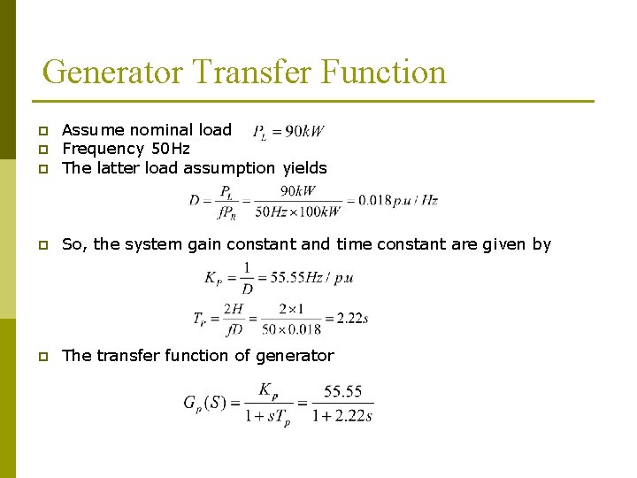 Generator Transfer Function p Assume nominal load Frequency 50 Hz The latter load assumption