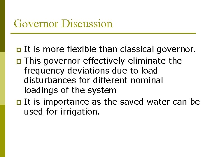 Governor Discussion It is more flexible than classical governor. p This governor effectively eliminate