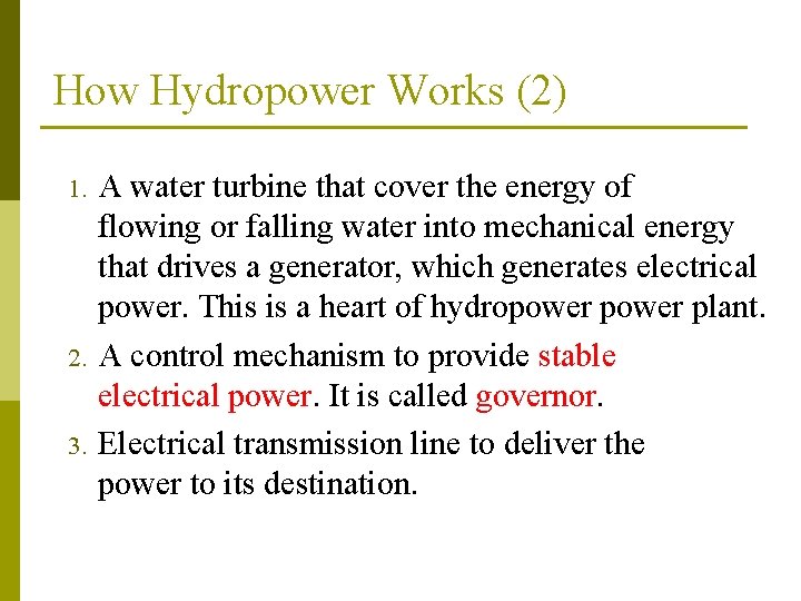 How Hydropower Works (2) 1. 2. 3. A water turbine that cover the energy