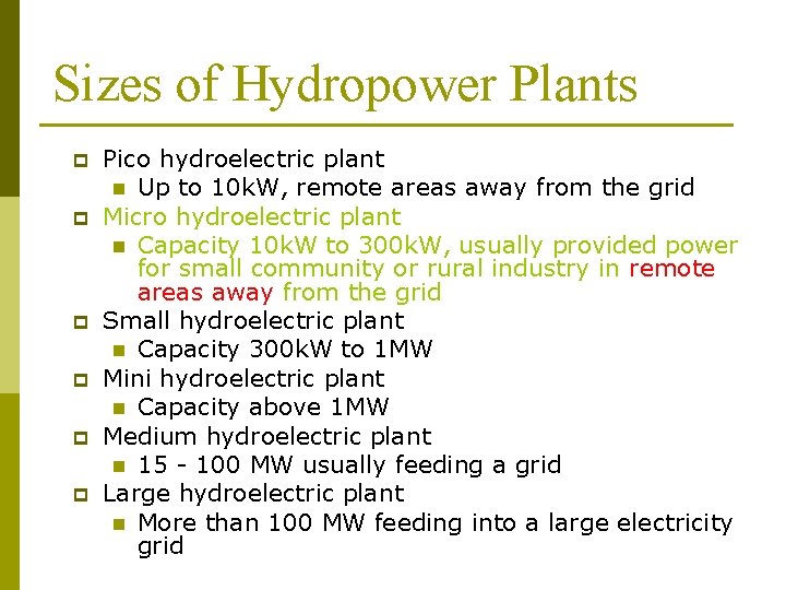 Sizes of Hydropower Plants p p p Pico hydroelectric plant n Up to 10