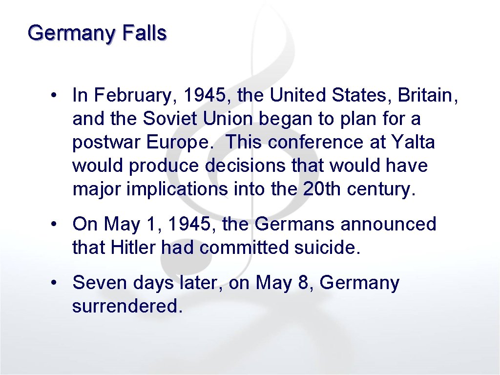 Germany Falls • In February, 1945, the United States, Britain, and the Soviet Union