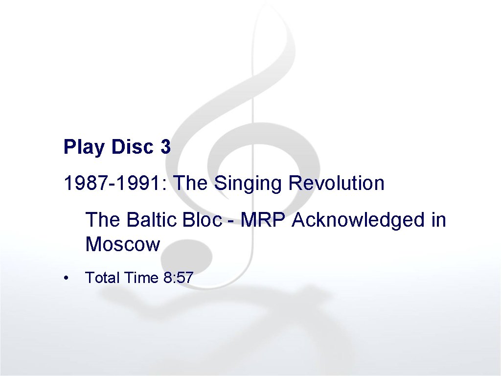 Play Disc 3 1987 1991: The Singing Revolution • The Baltic Bloc MRP Acknowledged