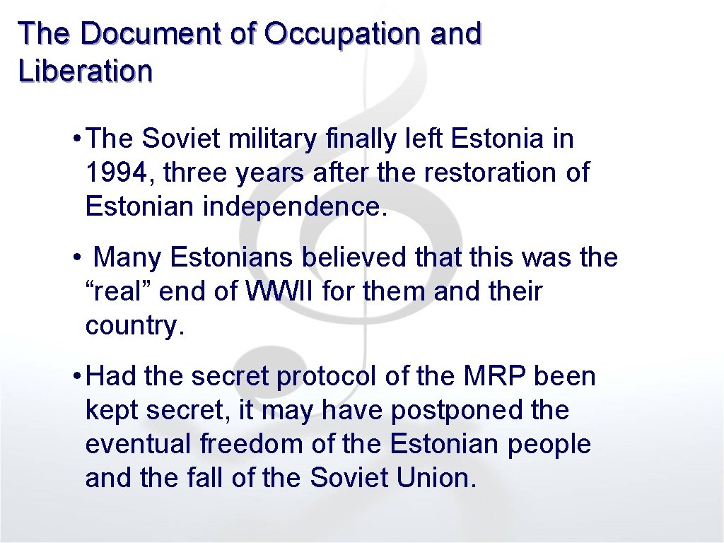 The Document of Occupation and Liberation • The Soviet military finally left Estonia in