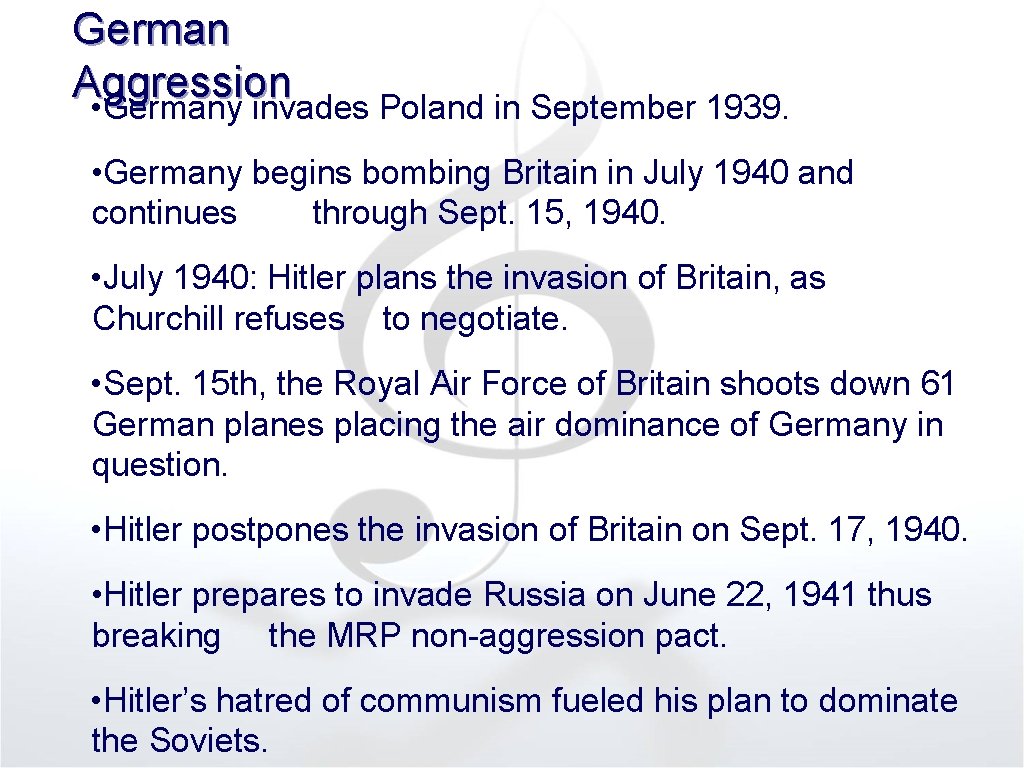German Aggression • Germany invades Poland in September 1939. • Germany begins bombing Britain