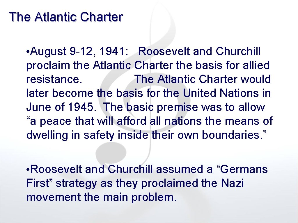 The Atlantic Charter • August 9 12, 1941: Roosevelt and Churchill proclaim the Atlantic