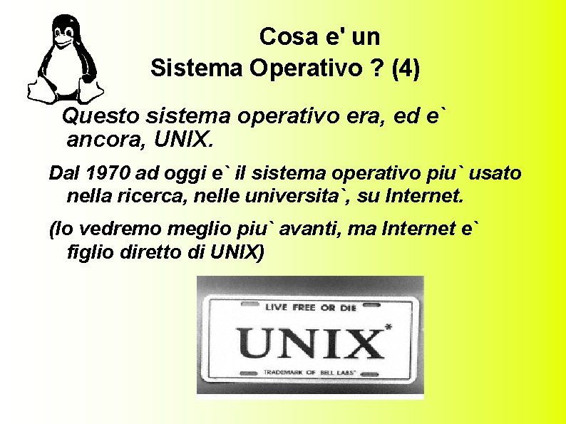 Cosa e' un Sistema Operativo ? (4) Questo sistema operativo era, ed e` ancora,