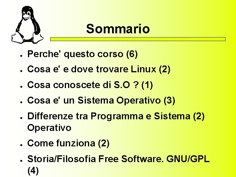 Sommario ● Perche' questo corso (6) ● Cosa e' e dove trovare Linux (2)