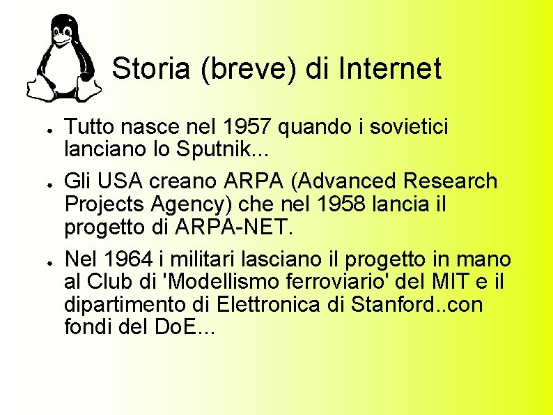 Storia (breve) di Internet ● ● ● Tutto nasce nel 1957 quando i sovietici