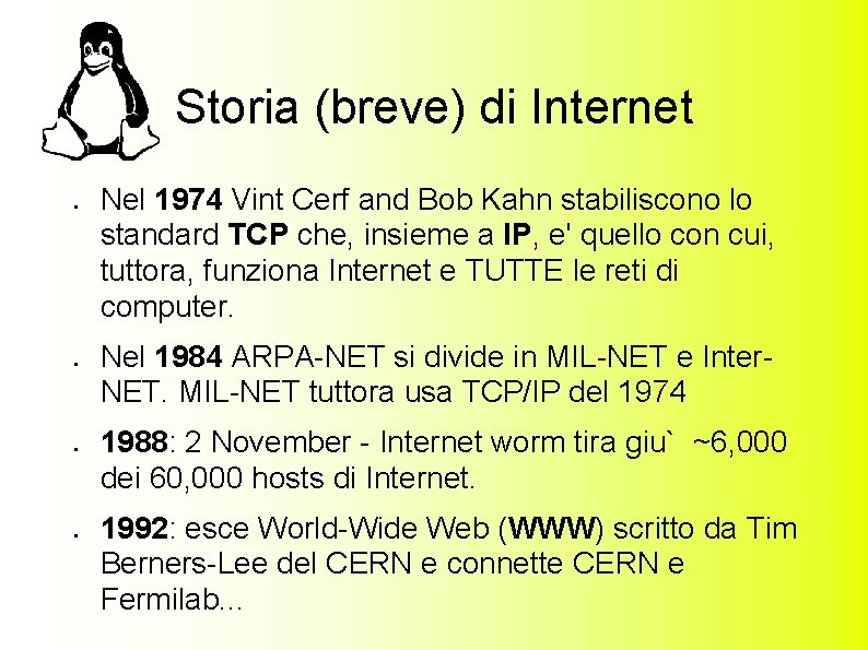 Storia (breve) di Internet ● ● Nel 1974 Vint Cerf and Bob Kahn stabiliscono