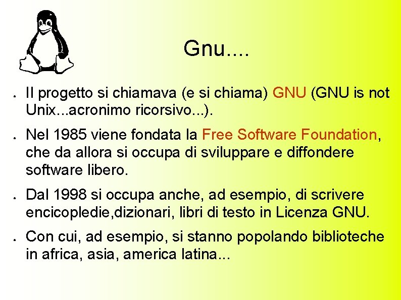 Gnu. . ● ● Il progetto si chiamava (e si chiama) GNU (GNU is