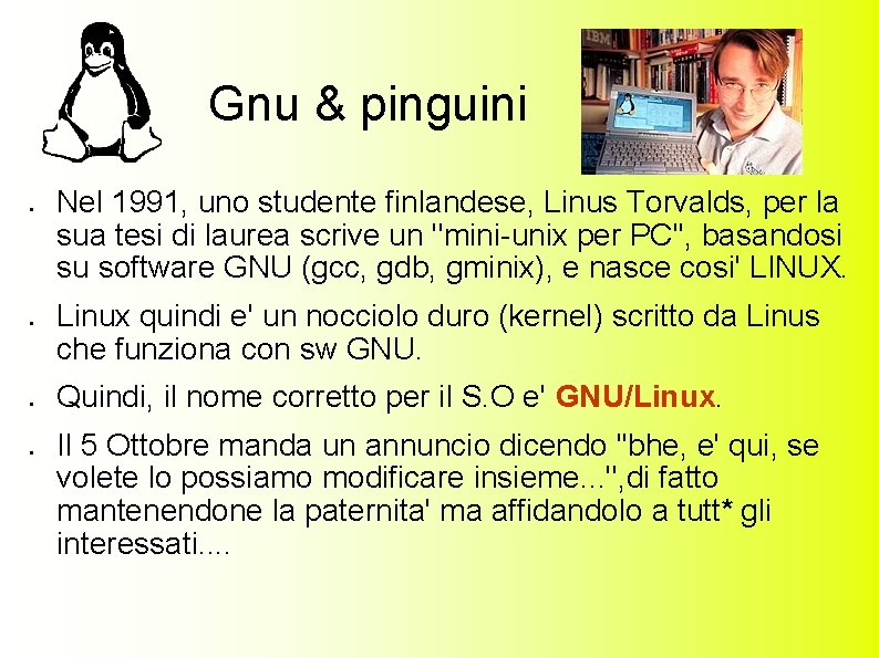 Gnu & pinguini ● ● Nel 1991, uno studente finlandese, Linus Torvalds, per la
