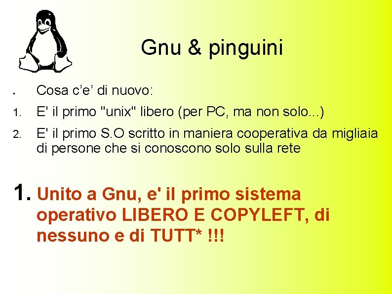 Gnu & pinguini ● Cosa c’e’ di nuovo: 1. E' il primo ''unix'' libero