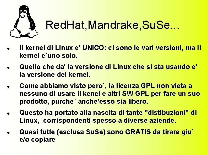 Red. Hat, Mandrake, Su. Se. . . ● Il kernel di Linux e' UNICO: