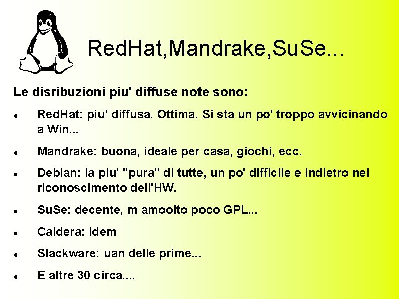 Red. Hat, Mandrake, Su. Se. . . Le disribuzioni piu' diffuse note sono: ●