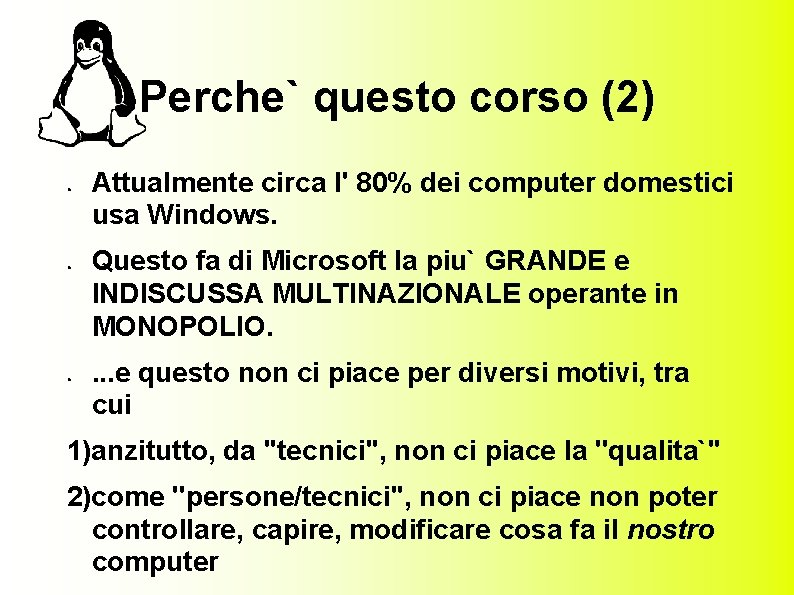 Perche` questo corso (2) ● ● ● Attualmente circa l' 80% dei computer domestici