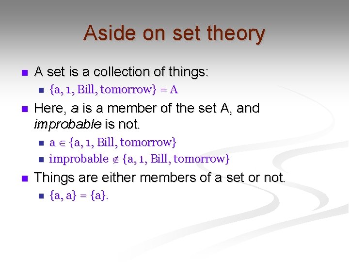 Aside on set theory n A set is a collection of things: n n