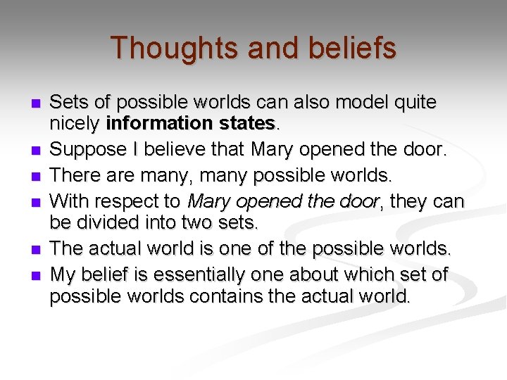 Thoughts and beliefs n n n Sets of possible worlds can also model quite