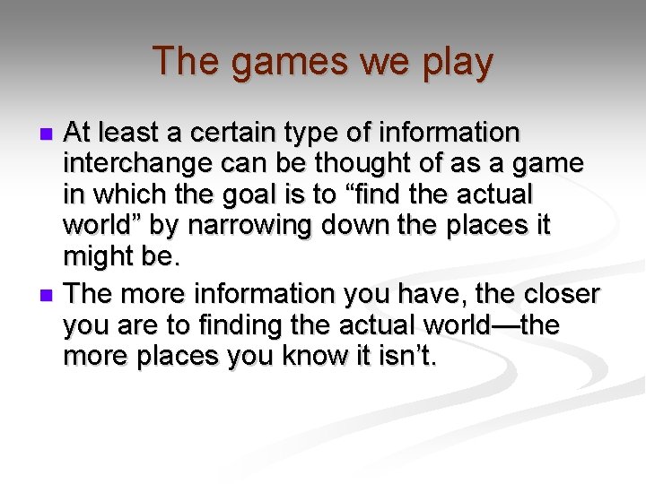 The games we play At least a certain type of information interchange can be